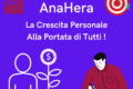 AnaHera "La Crescita personale alla portata di tutti ! "